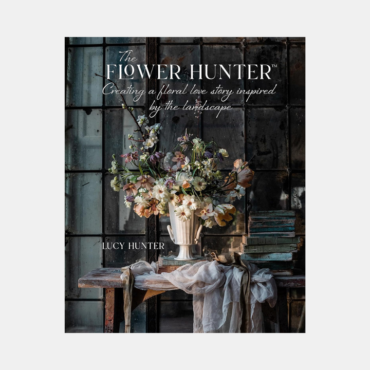 Ryland Peters Small | The Flower Hunter: Creating a Floral Love Story | Shut the Front Door